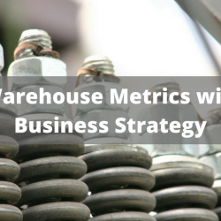 Align Warehouse Metrics with your Business Strategy