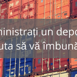 Administrați un depozit? Noi vă ajutăm să vă îmbunătățiți activitatea!