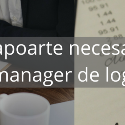 6 rapoarte necesare unui manager de logistică